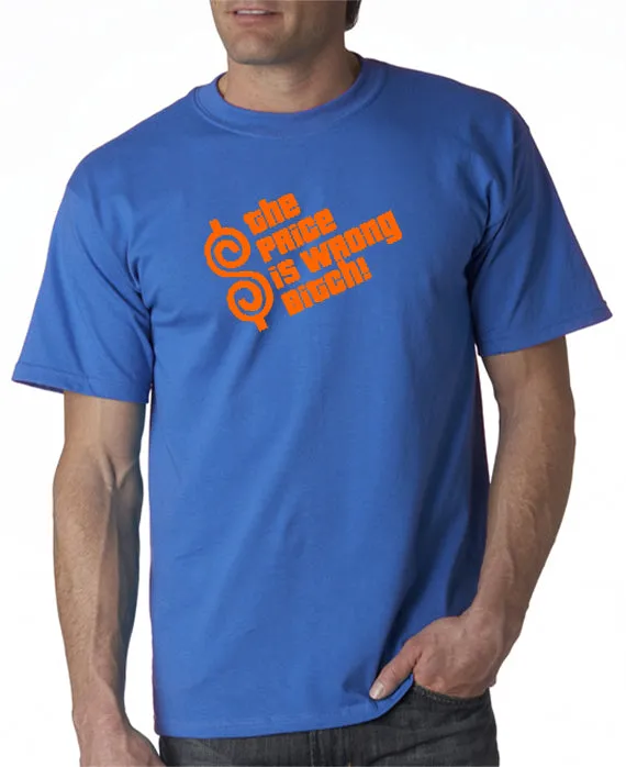 The Price is Wrong Bitch T-shirt