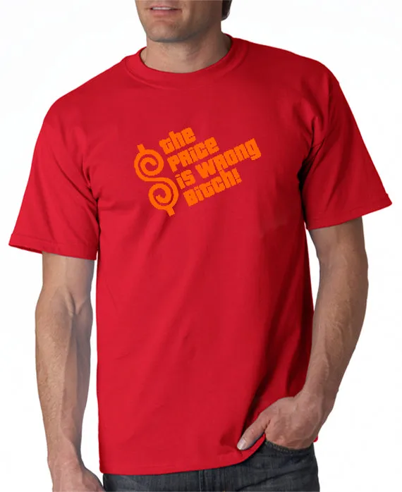 The Price is Wrong Bitch T-shirt